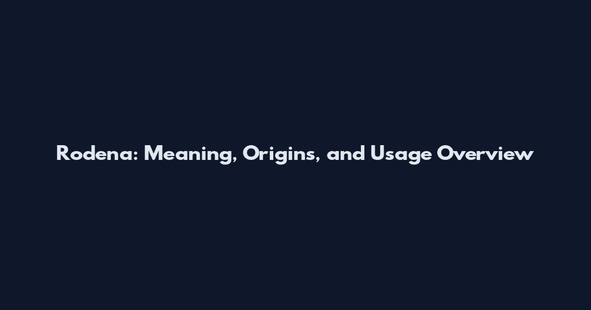 Rodena: Meaning, Origins, and Usage Overview