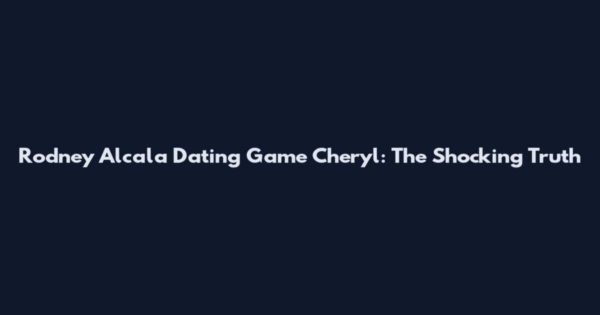 Rodney Alcala Dating Game Cheryl: The Shocking Truth