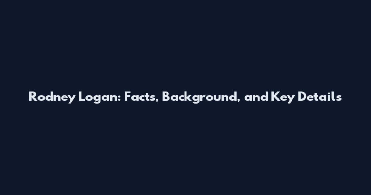 Rodney Logan: Facts, Background, and Key Details