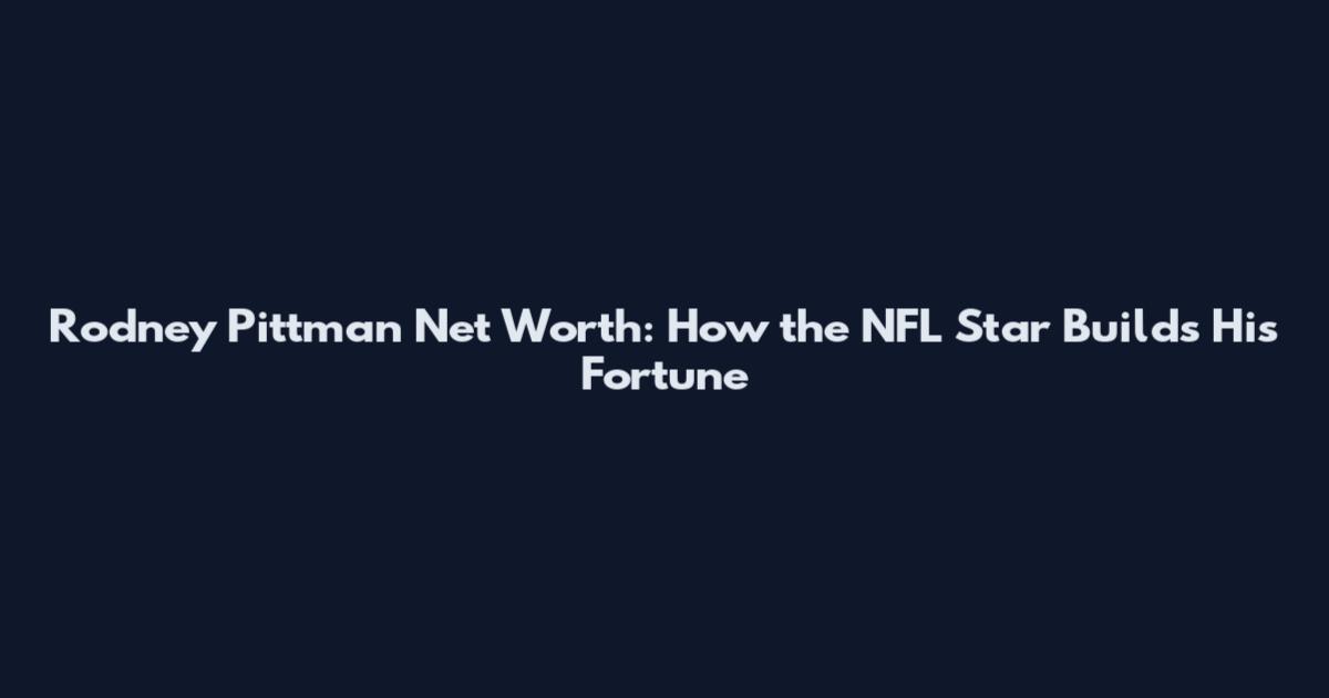 Rodney Pittman Net Worth: How the NFL Star Builds His Fortune
