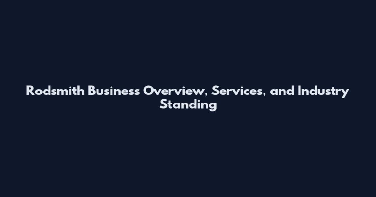Rodsmith Business Overview, Services, and Industry Standing