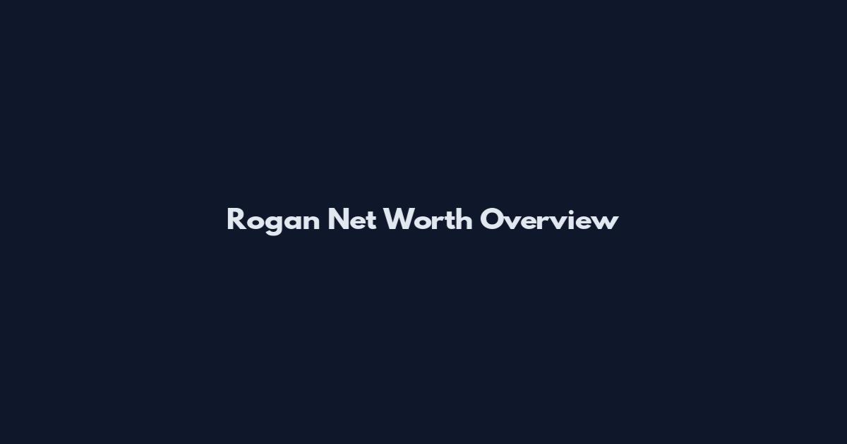 Rogan Net Worth Overview