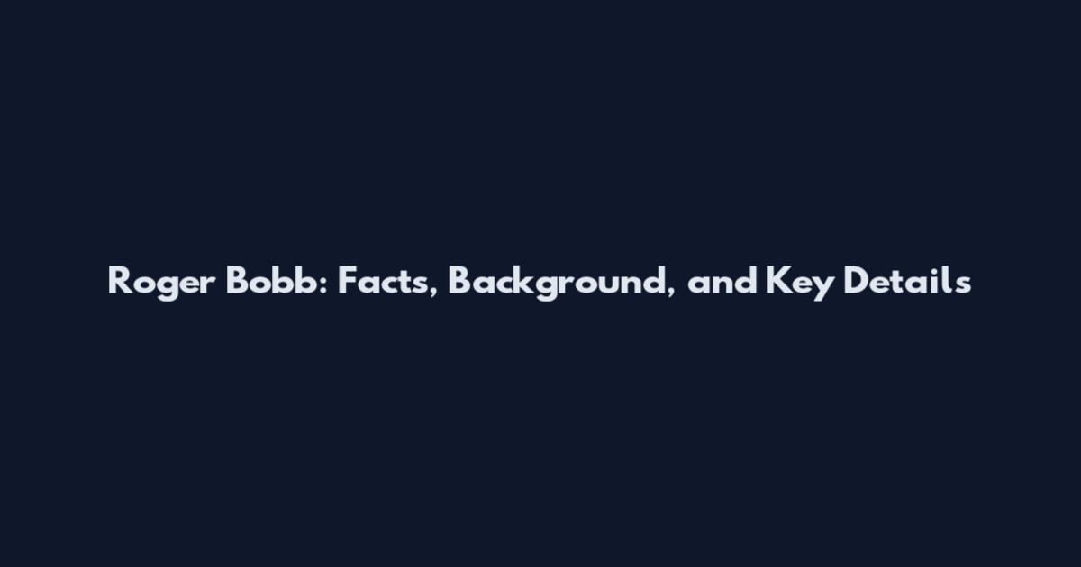 Roger Bobb: Facts, Background, and Key Details