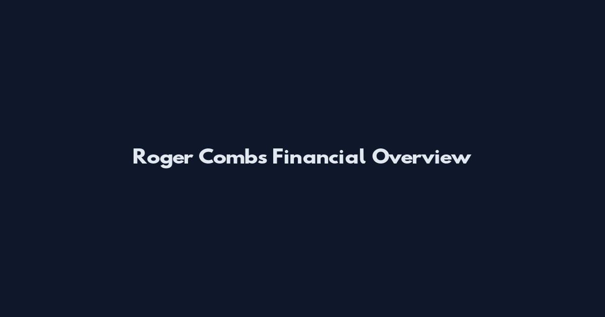Roger Combs Financial Overview