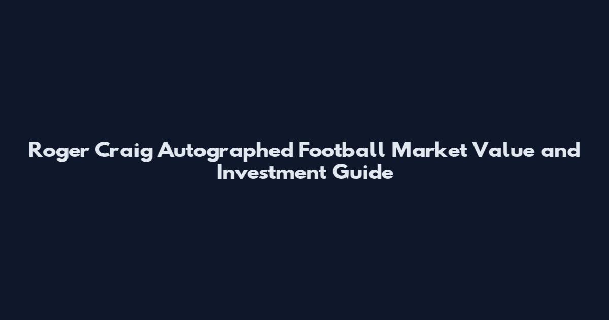 Roger Craig Autographed Football Market Value and Investment Guide