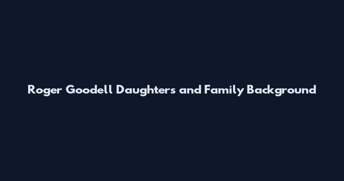 Roger Goodell Daughters and Family Background