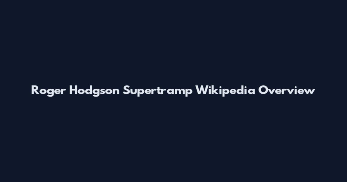 Roger Hodgson Supertramp Wikipedia Overview
