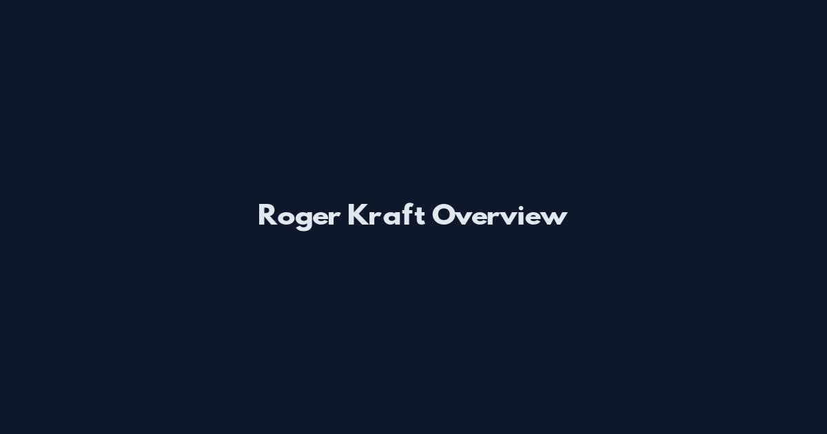 Roger Kraft Overview