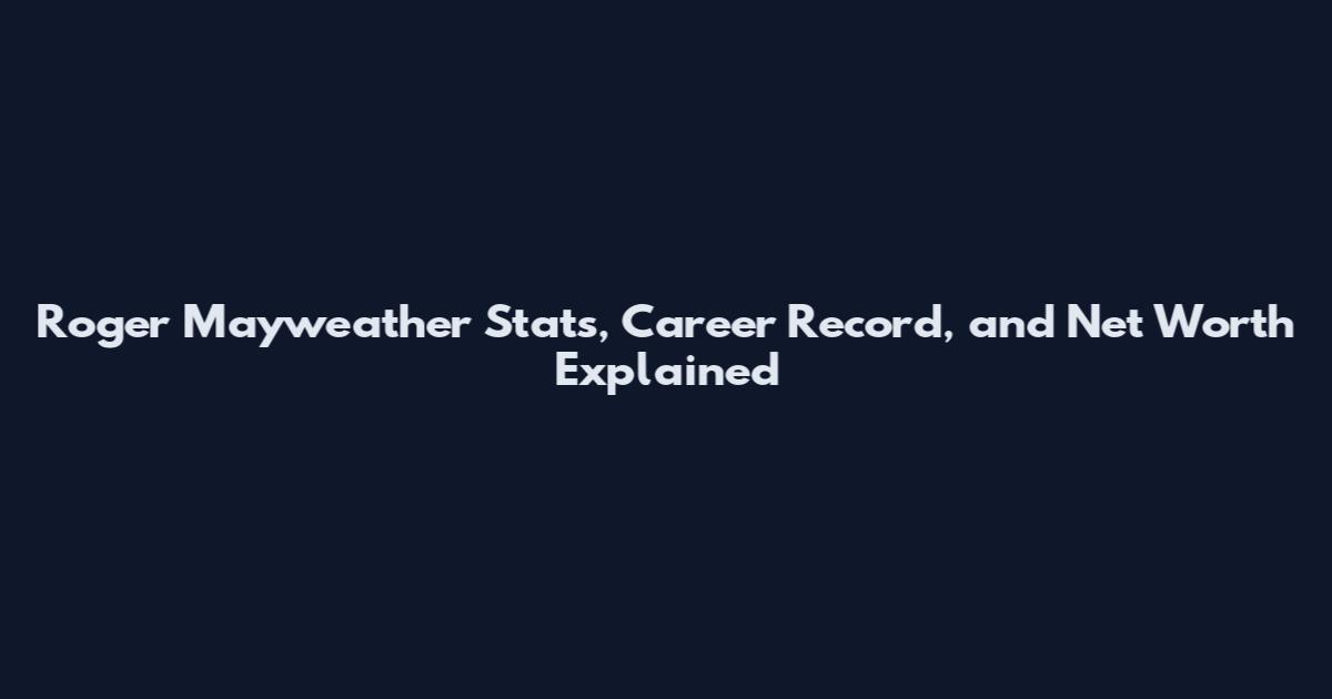 Roger Mayweather Stats, Career Record, and Net Worth Explained