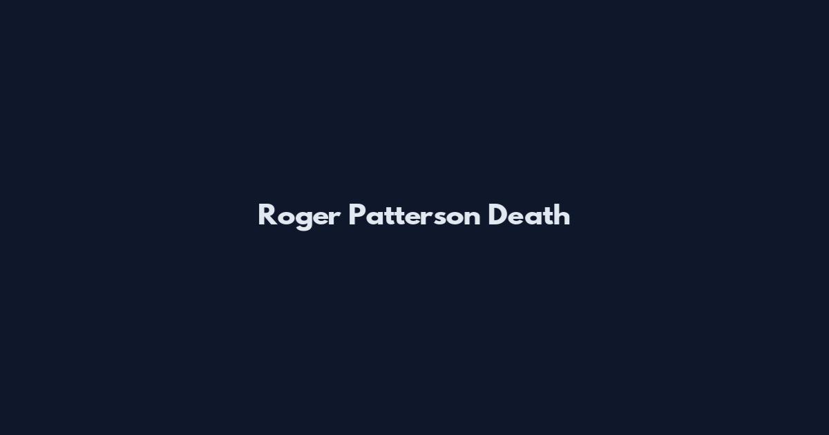 Roger Patterson Death