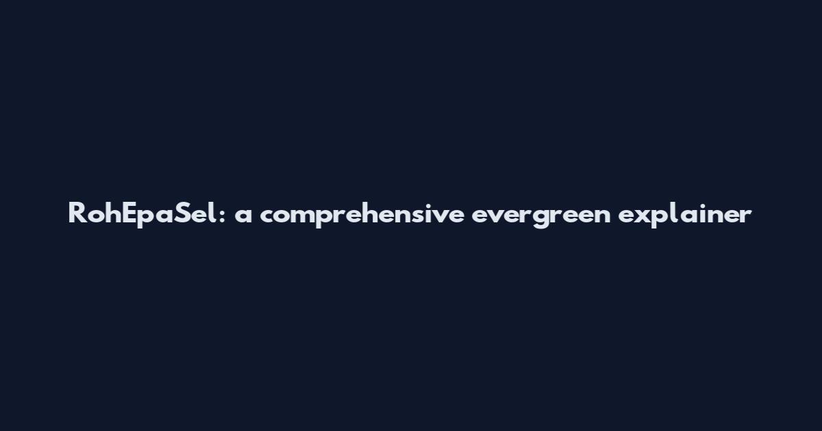 RohEpaSel: a comprehensive evergreen explainer