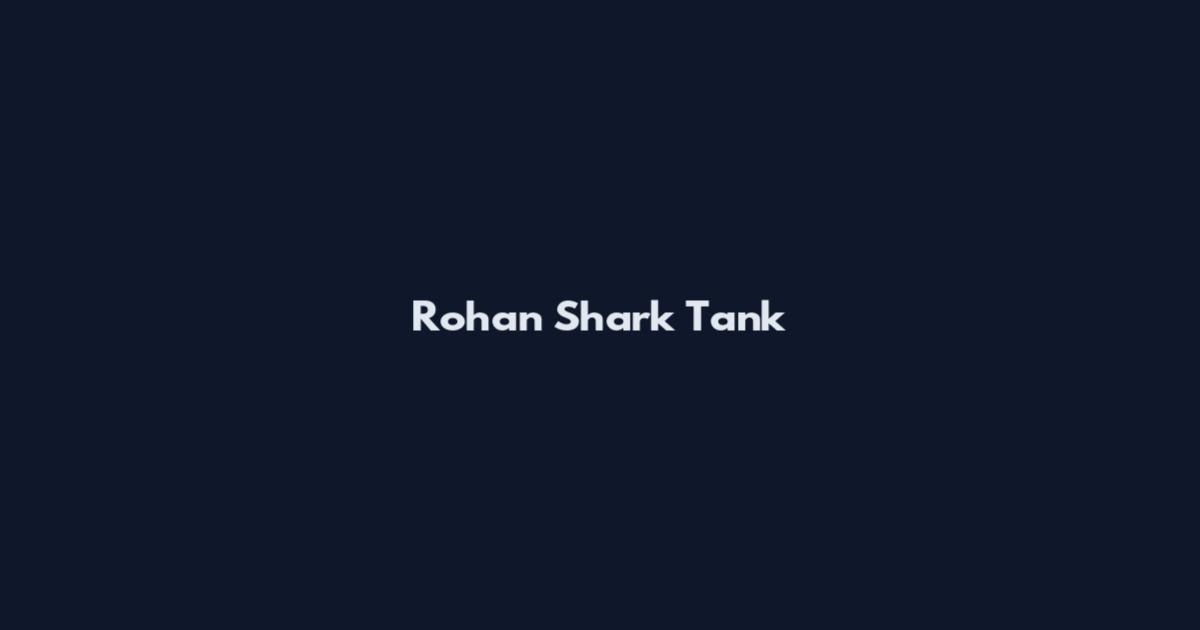 Rohan Shark Tank