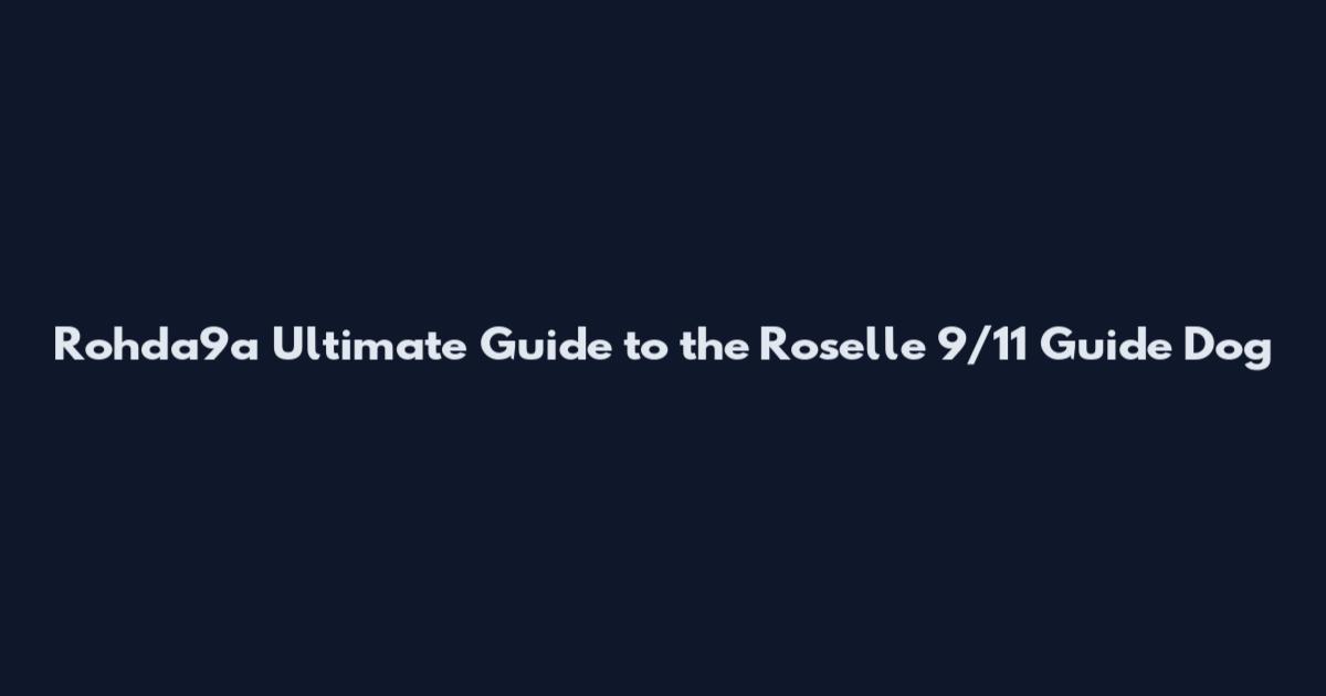 Rohda9a Ultimate Guide to the Roselle 9/11 Guide Dog