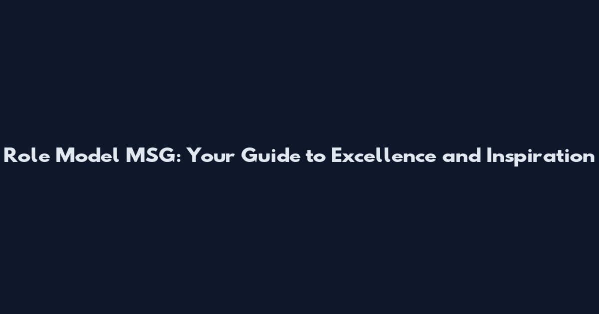 Role Model MSG: Your Guide to Excellence and Inspiration