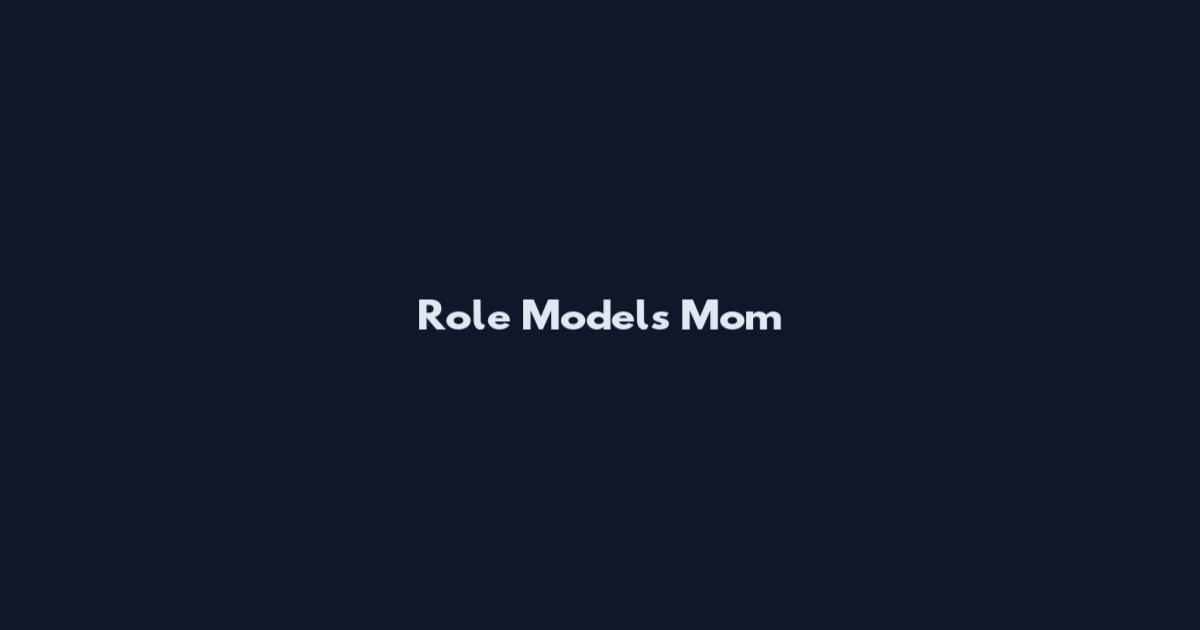 Role Models Mom