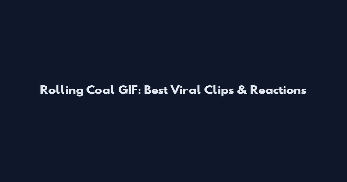 Rolling Coal GIF: Best Viral Clips & Reactions