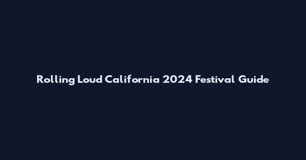 Rolling Loud California 2024 Festival Guide