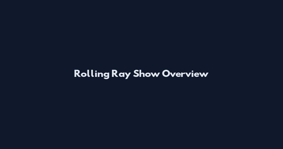 Rolling Ray Show Overview