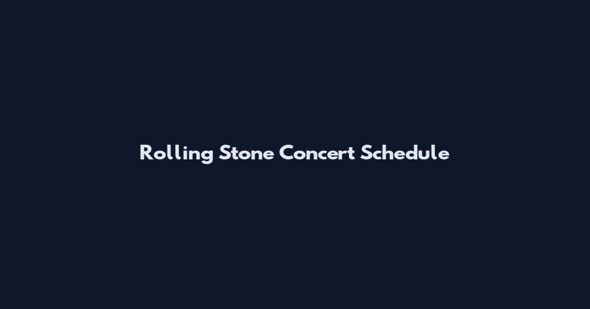 Rolling Stone Concert Schedule