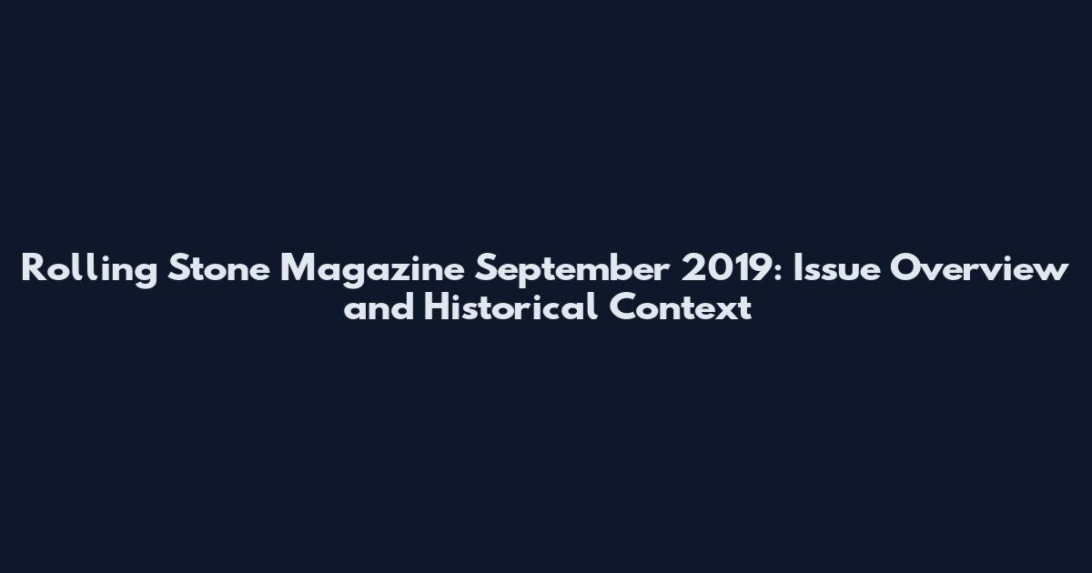 Rolling Stone Magazine September 2019: Issue Overview and Historical Context