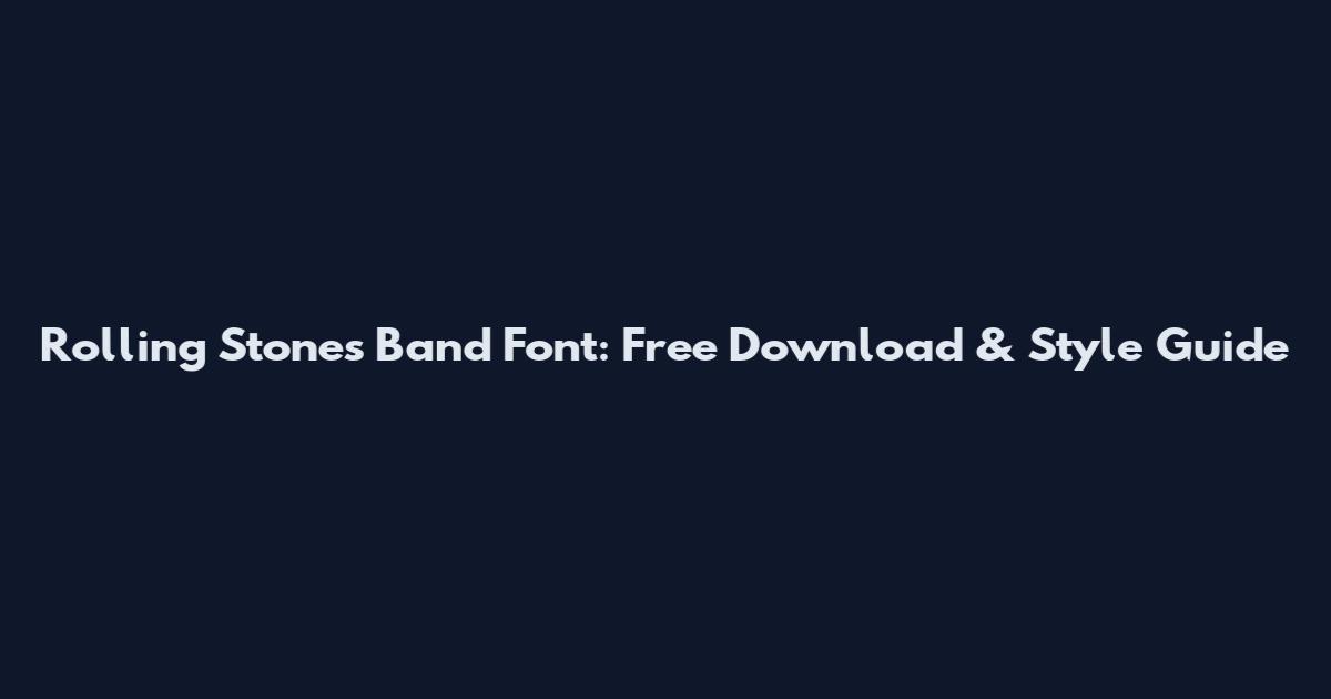 Rolling Stones Band Font: Free Download & Style Guide