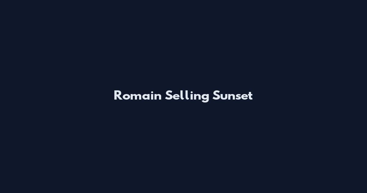 Romain Selling Sunset