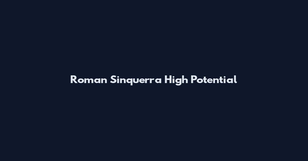 Roman Sinquerra High Potential