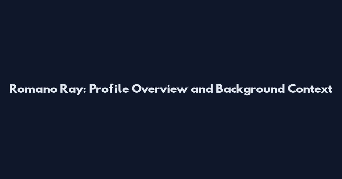 Romano Ray: Profile Overview and Background Context
