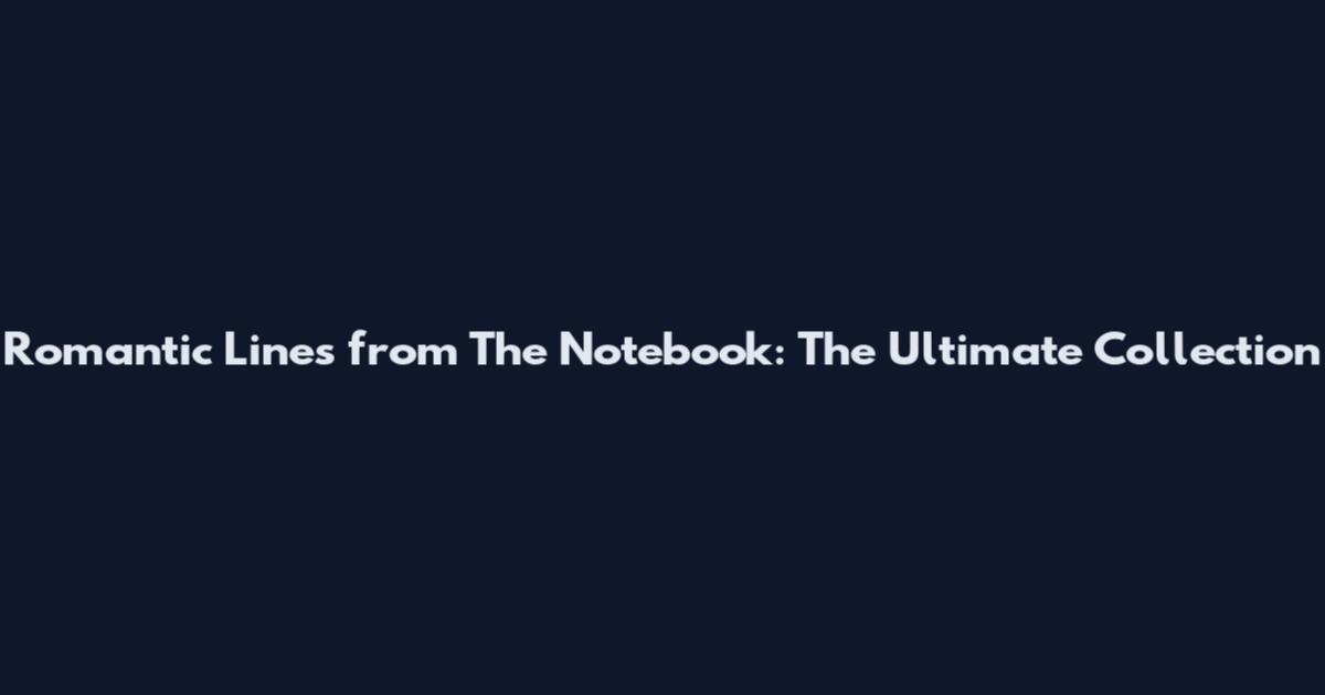 Romantic Lines from The Notebook: The Ultimate Collection