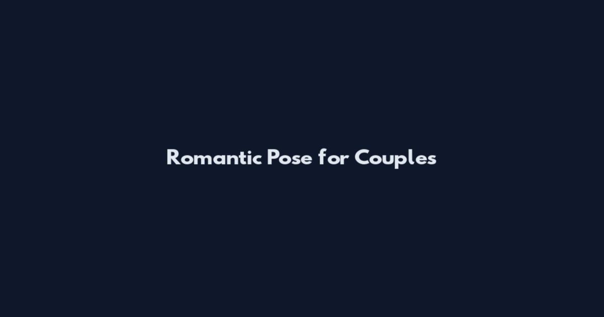 Romantic Pose for Couples