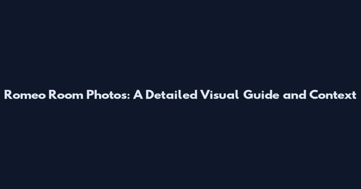 Romeo Room Photos: A Detailed Visual Guide and Context