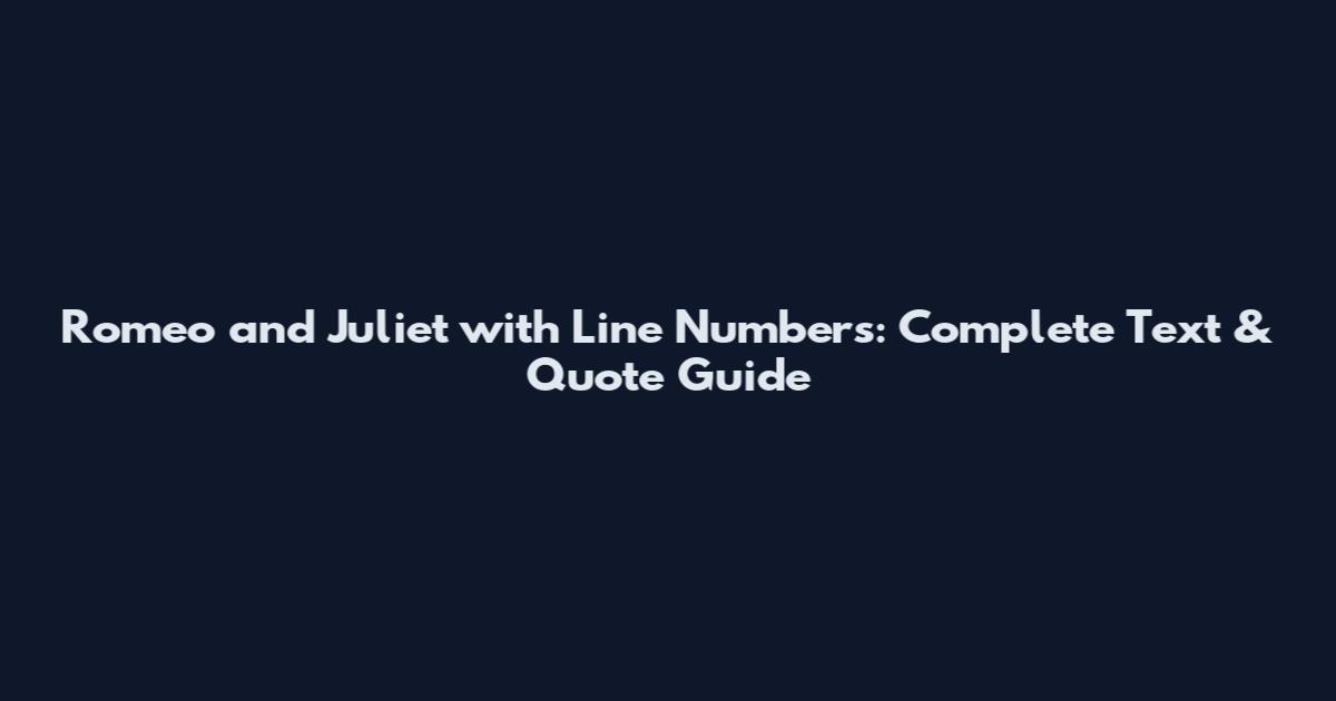 Romeo and Juliet with Line Numbers: Complete Text & Quote Guide