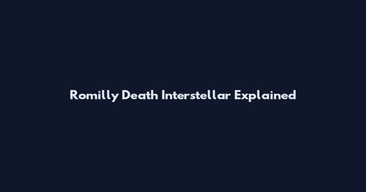 Romilly Death Interstellar Explained