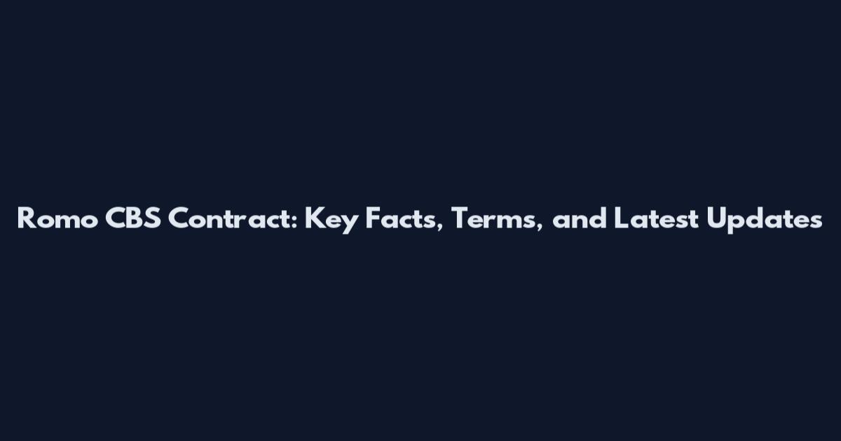 Romo CBS Contract: Key Facts, Terms, and Latest Updates