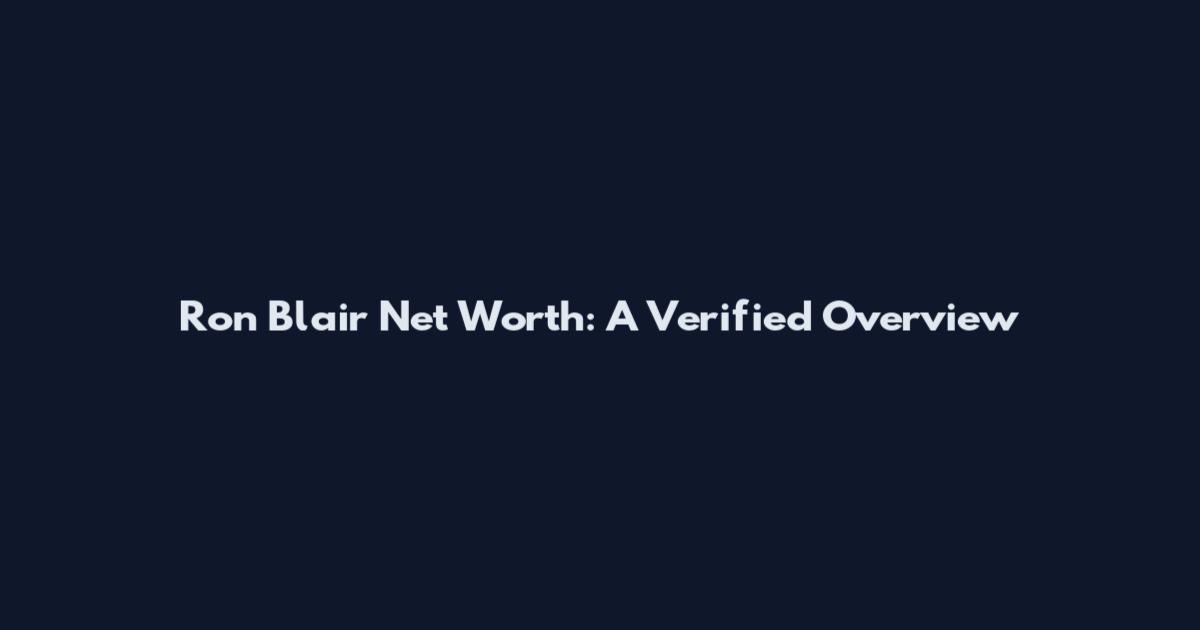 Ron Blair Net Worth: A Verified Overview