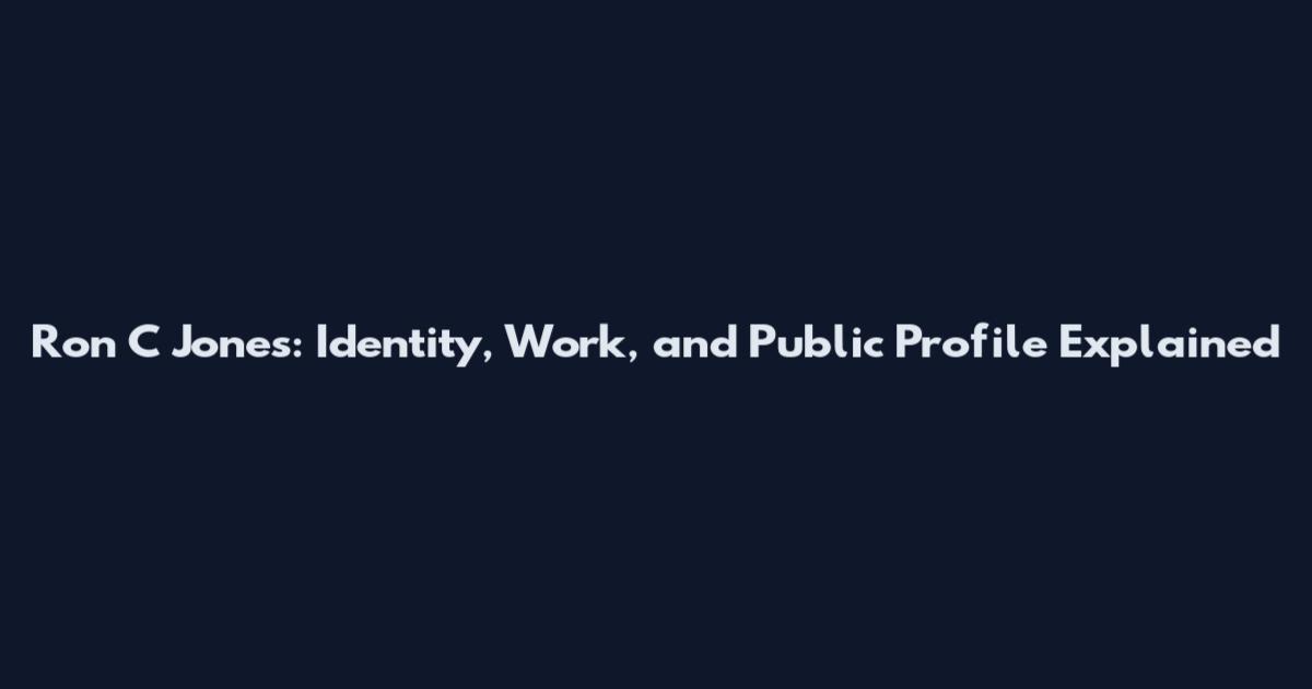 Ron C Jones: Identity, Work, and Public Profile Explained