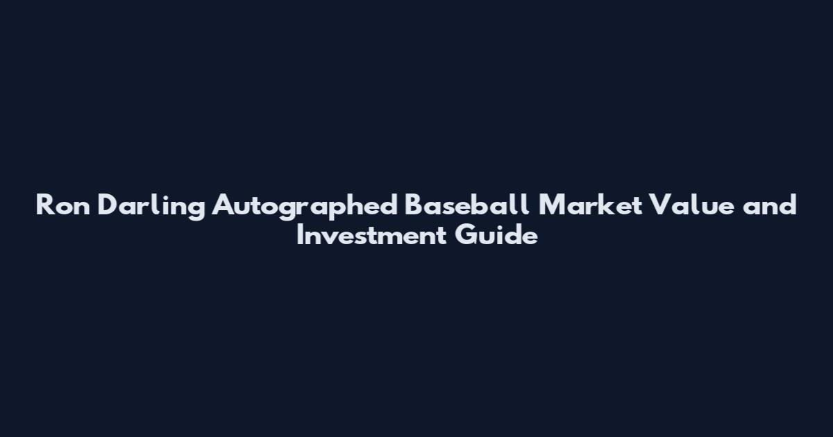 Ron Darling Autographed Baseball Market Value and Investment Guide