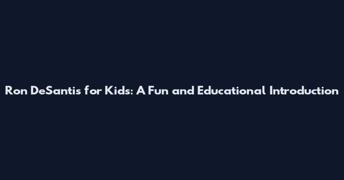 Ron DeSantis for Kids: A Fun and Educational Introduction