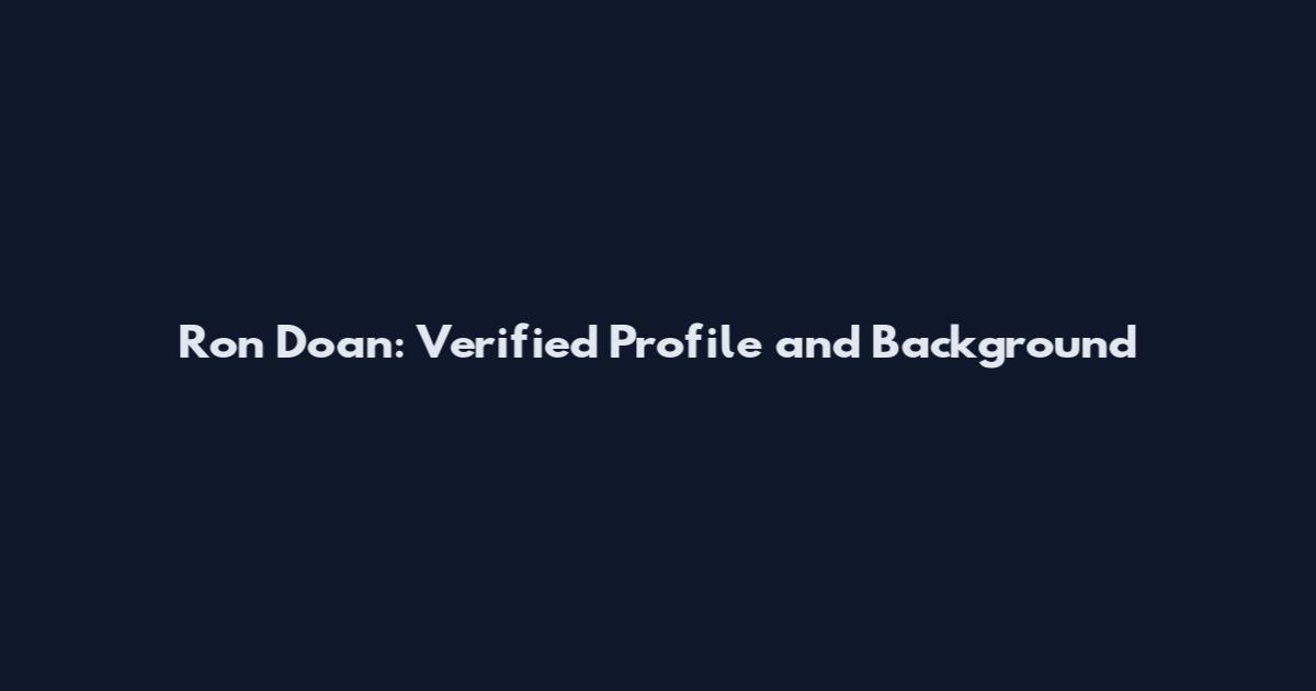 Ron Doan: Verified Profile and Background