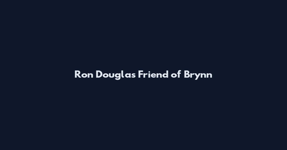Ron Douglas Friend of Brynn