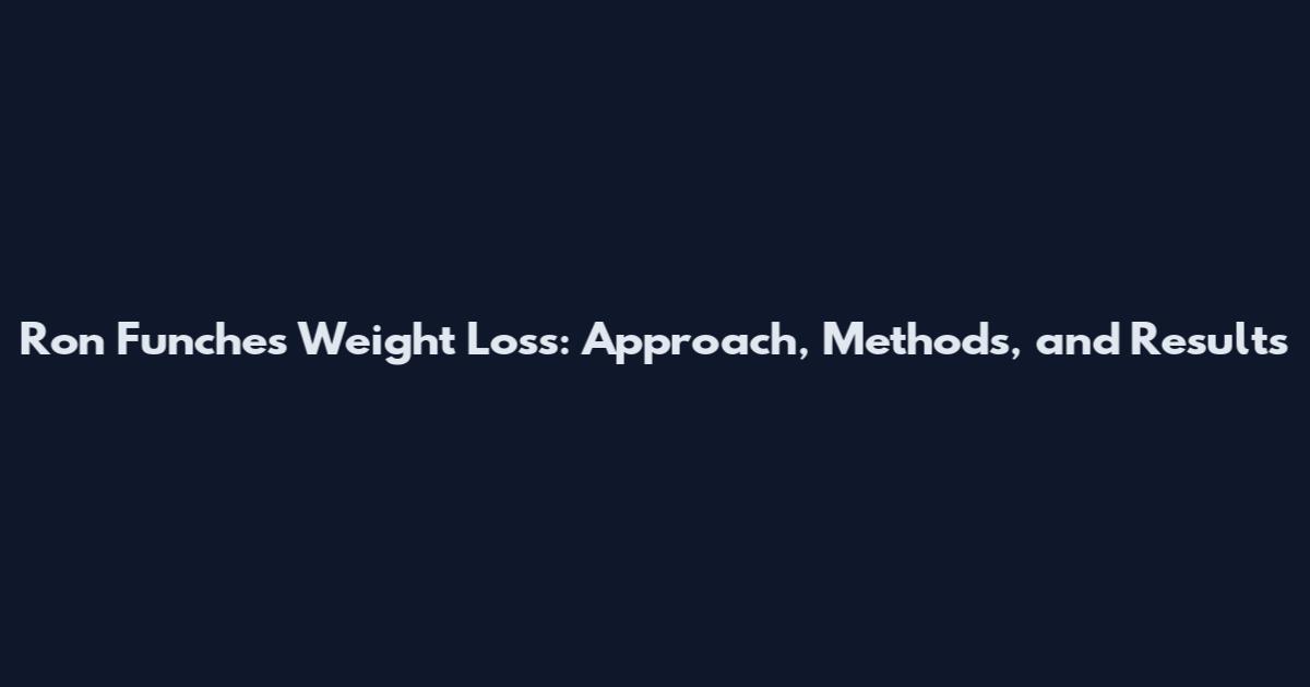 Ron Funches Weight Loss: Approach, Methods, and Results