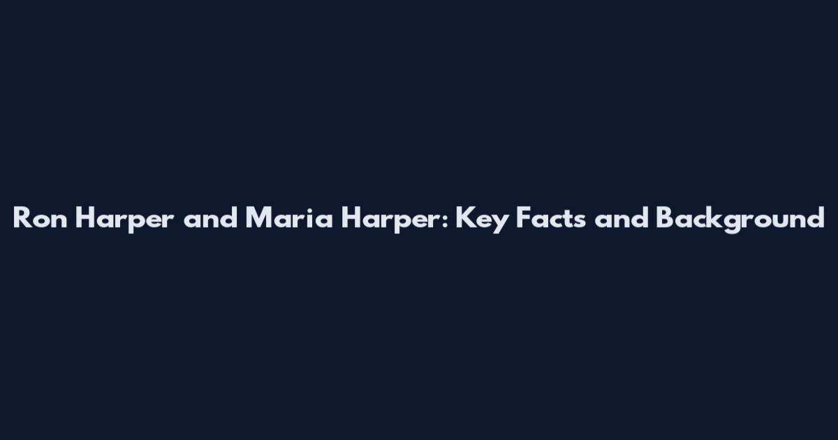Ron Harper and Maria Harper: Key Facts and Background