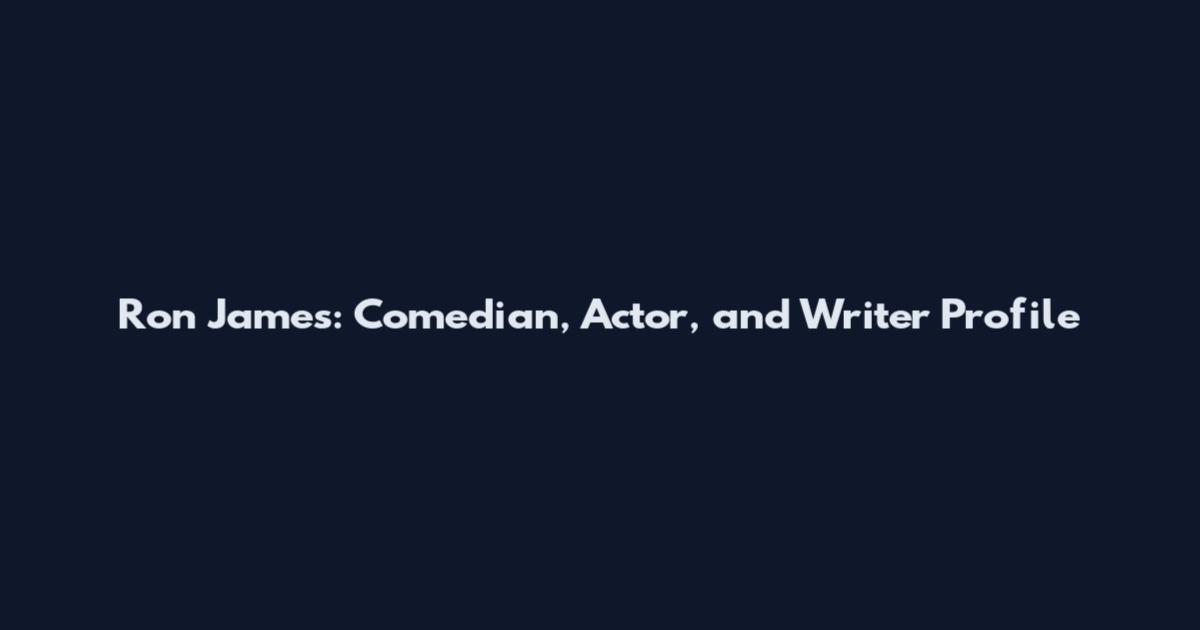 Ron James: Comedian, Actor, and Writer Profile