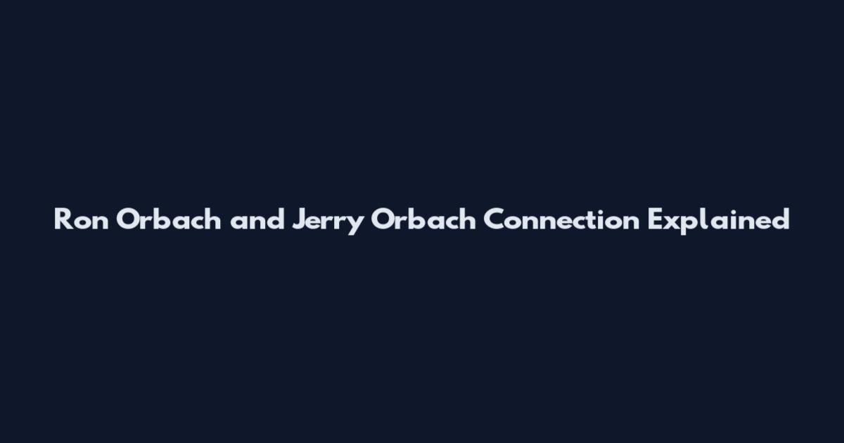 Ron Orbach and Jerry Orbach Connection Explained
