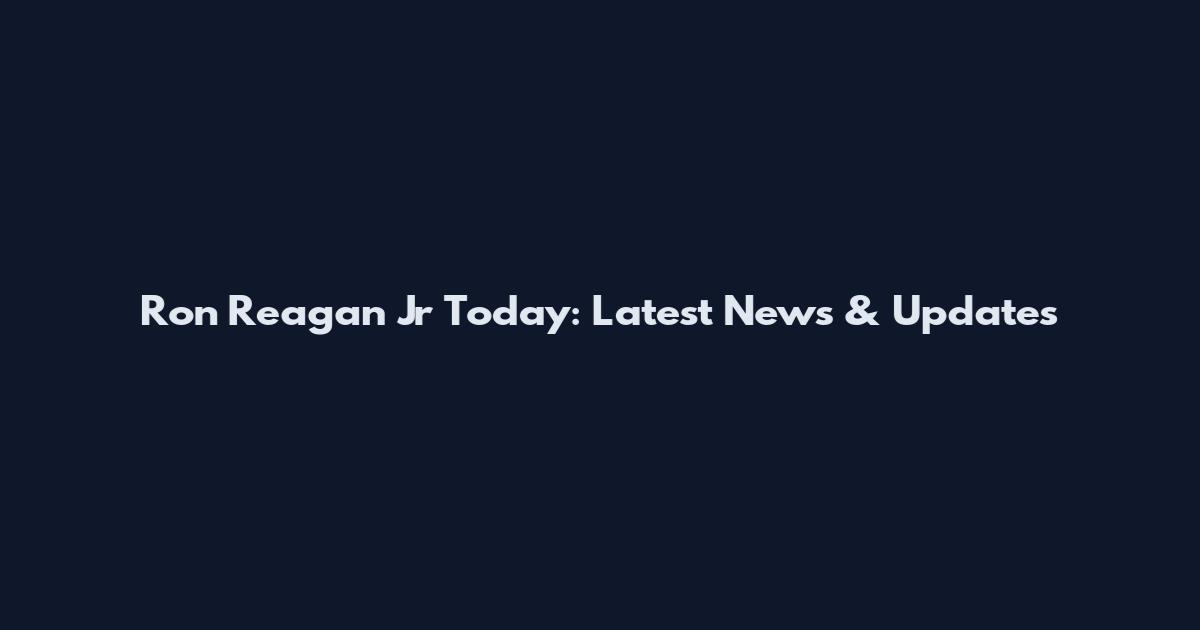 Ron Reagan Jr Today: Latest News & Updates