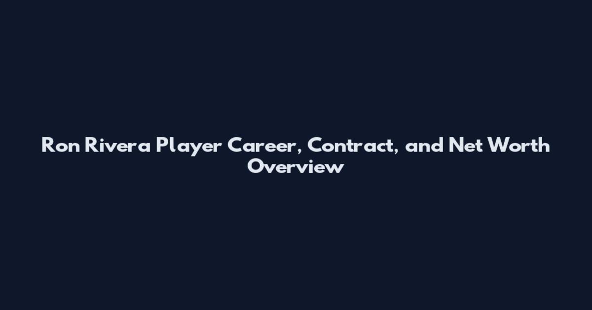 Ron Rivera Player Career, Contract, and Net Worth Overview
