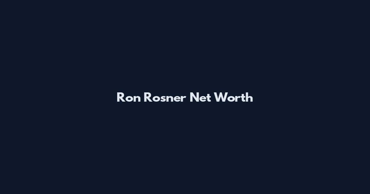 Ron Rosner Net Worth