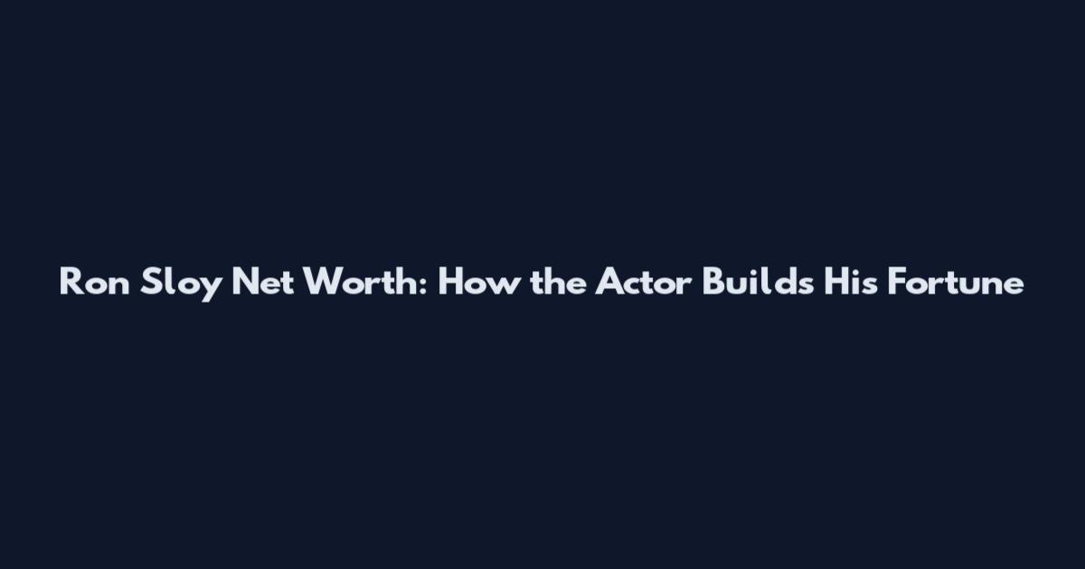 Ron Sloy Net Worth: How the Actor Builds His Fortune