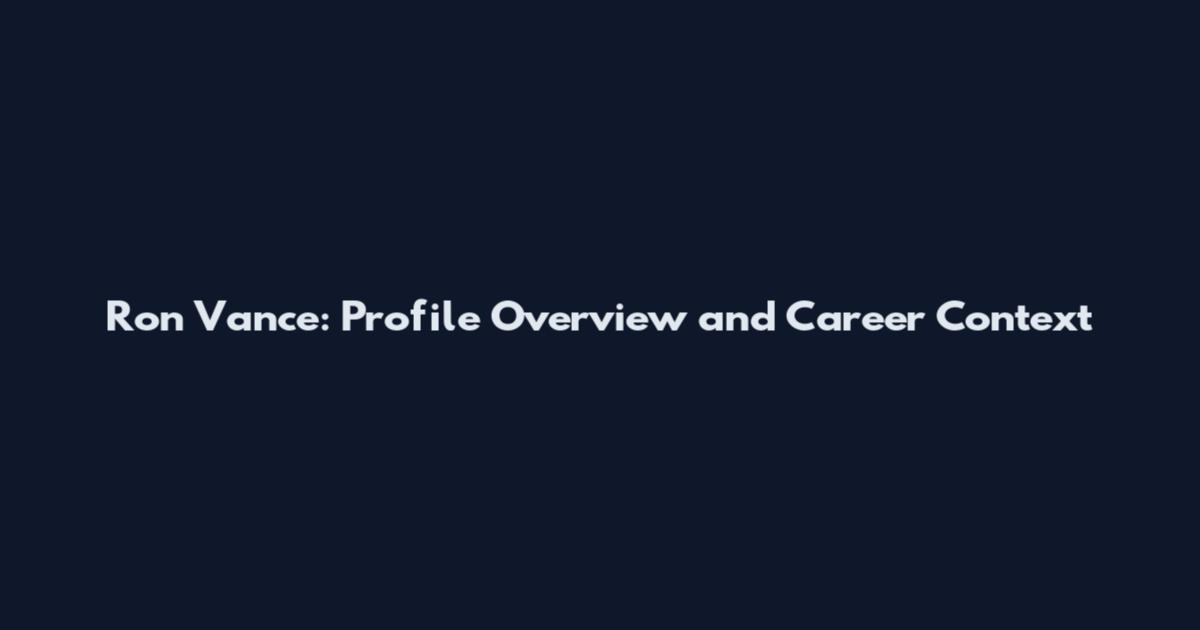 Ron Vance: Profile Overview and Career Context