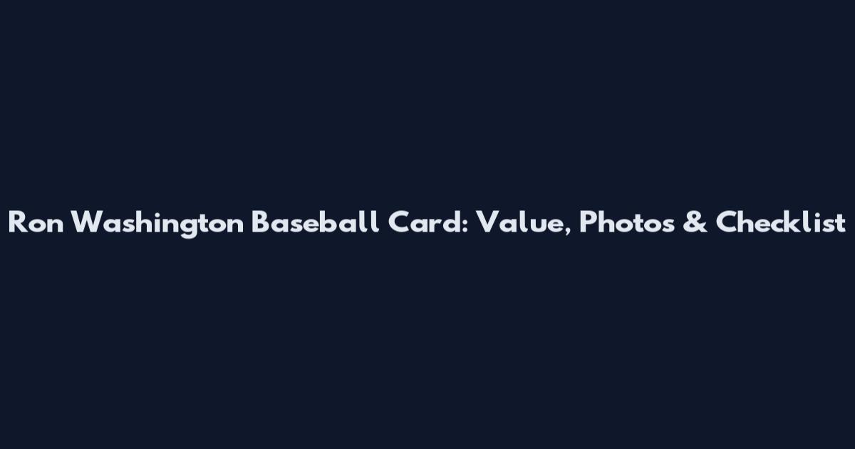 Ron Washington Baseball Card: Value, Photos & Checklist